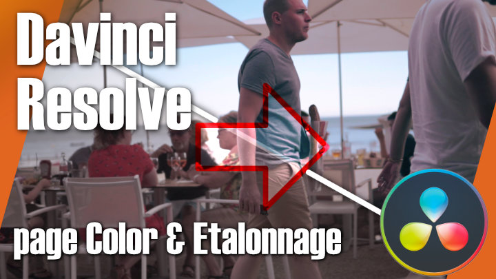 Tuto Davinci Resolve : La page Color / étalonnage (débutant) - 