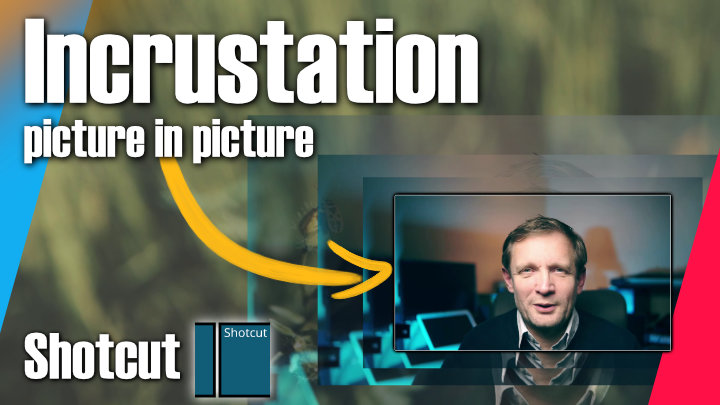 Incrustation Picture In Picture avec Shotcut - 