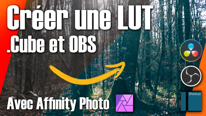 Comment créer une LUT pour la photo, la vidéo ou OBS ? - 